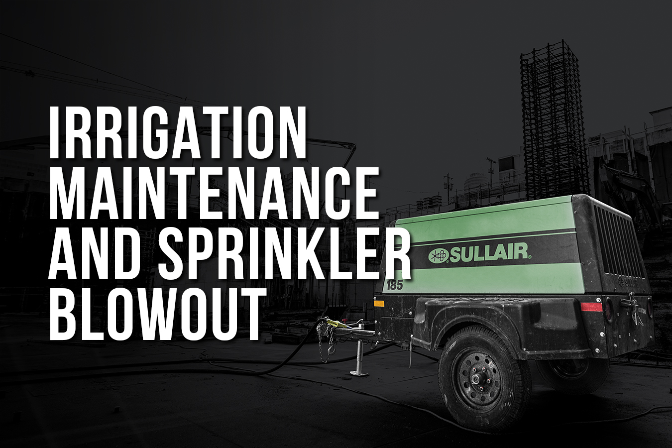 Using Compressed Air in Irrigation Maintenance and Sprinkler Blowout Sullair